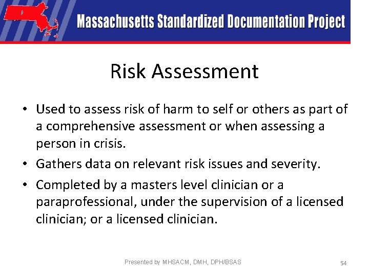 Risk Assessment • Used to assess risk of harm to self or others as