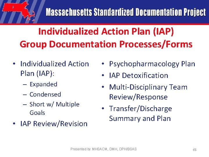 Individualized Action Plan (IAP) Group Documentation Processes/Forms • Individualized Action Plan (IAP): – Expanded