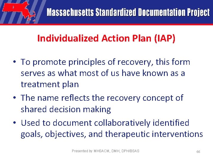 Individualized Action Plan (IAP) • To promote principles of recovery, this form serves as