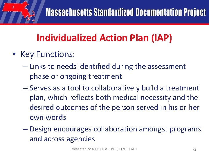 Individualized Action Plan (IAP) • Key Functions: – Links to needs identified during the