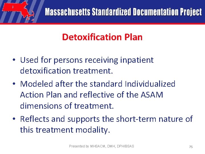 Detoxification Plan • Used for persons receiving inpatient detoxification treatment. • Modeled after the