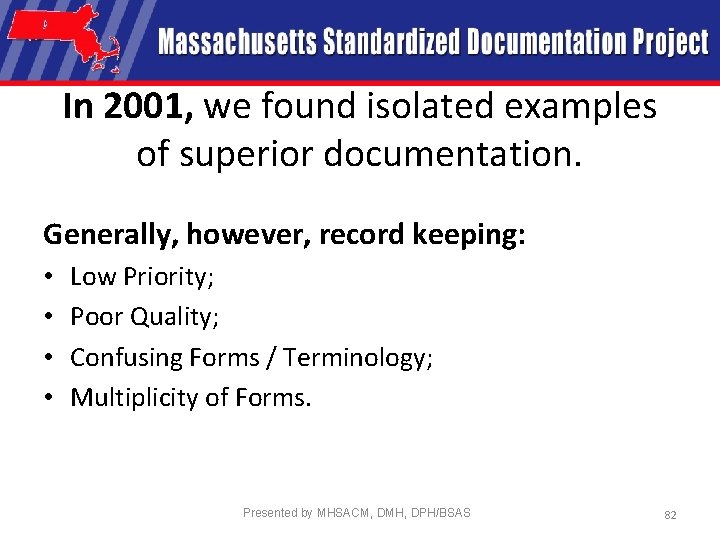In 2001, we found isolated examples of superior documentation. Generally, however, record keeping: •