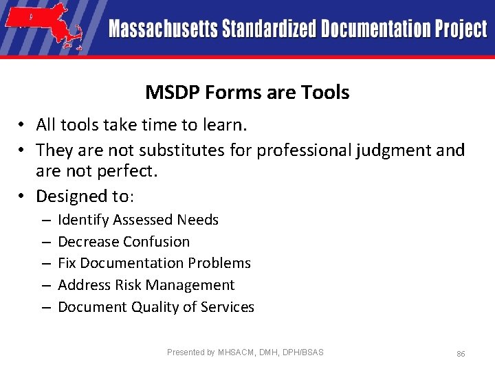 MSDP Forms are Tools • All tools take time to learn. • They are