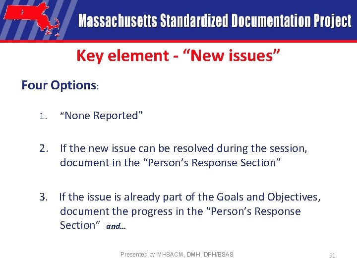 Key element - “New issues” Four Options: 1. “None Reported” 2. If the new