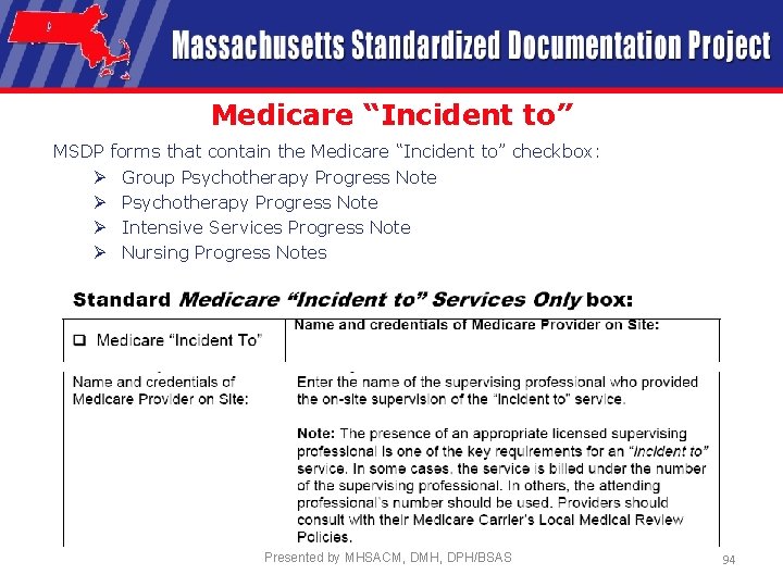 Medicare “Incident to” MSDP forms that contain the Medicare “Incident to” checkbox: Ø Group