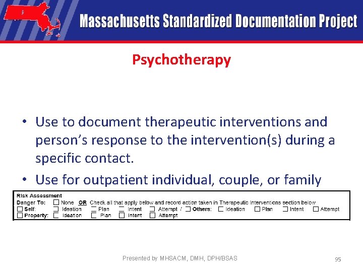 Psychotherapy • Use to document therapeutic interventions and person’s response to the intervention(s) during