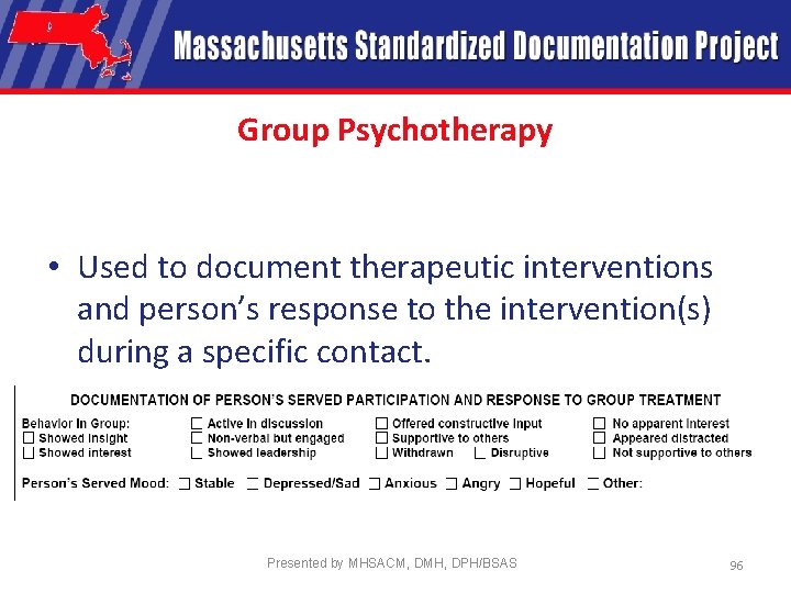 Group Psychotherapy • Used to document therapeutic interventions and person’s response to the intervention(s)