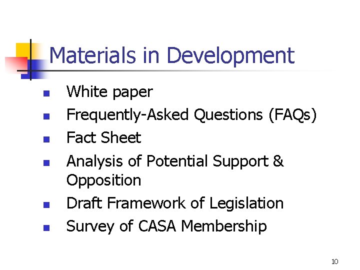 Materials in Development n n n White paper Frequently-Asked Questions (FAQs) Fact Sheet Analysis