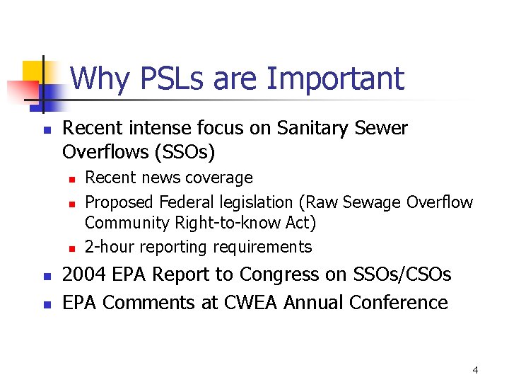 Why PSLs are Important n Recent intense focus on Sanitary Sewer Overflows (SSOs) n