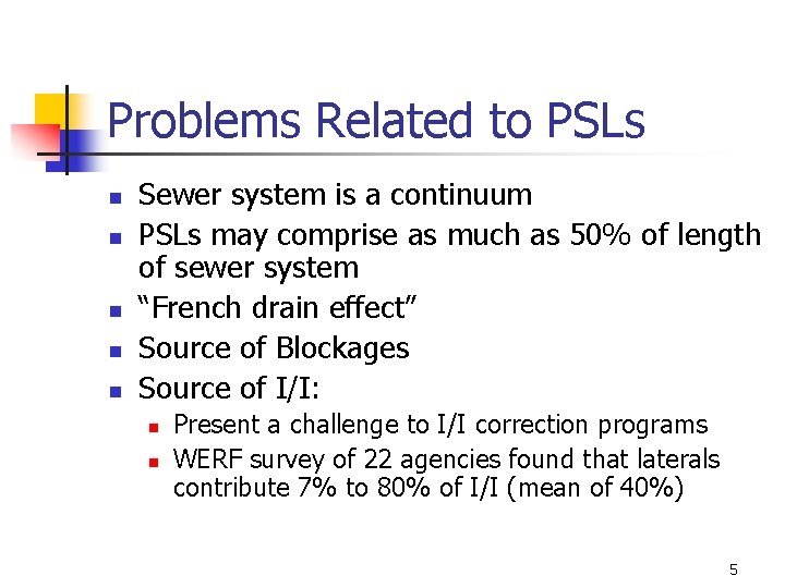 Problems Related to PSLs n n n Sewer system is a continuum PSLs may