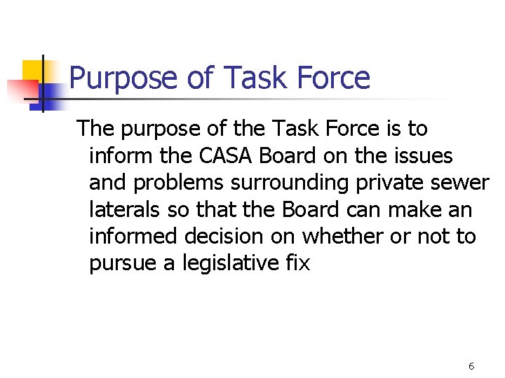 Purpose of Task Force The purpose of the Task Force is to inform the