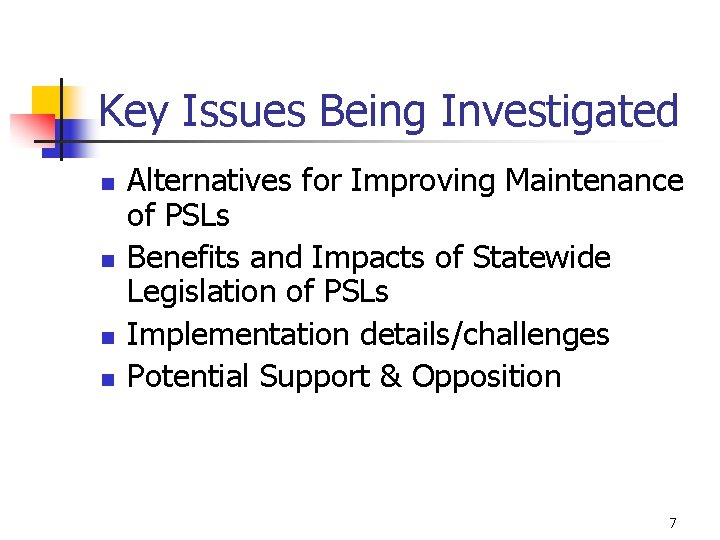 Key Issues Being Investigated n n Alternatives for Improving Maintenance of PSLs Benefits and