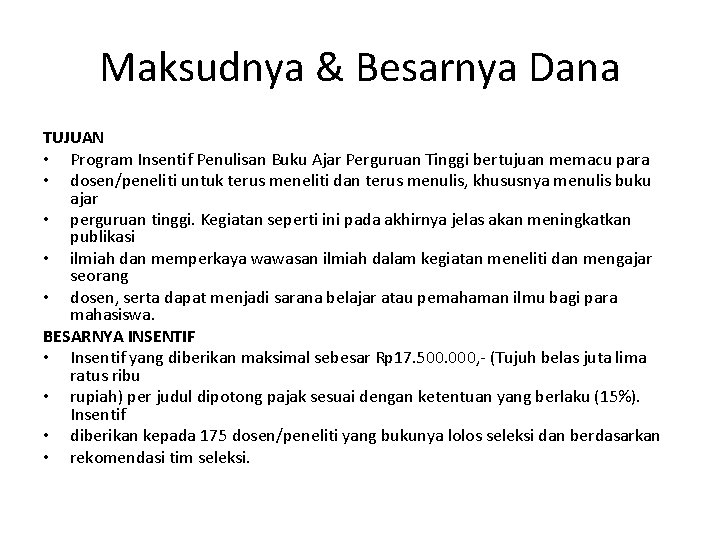 Maksudnya & Besarnya Dana TUJUAN • Program Insentif Penulisan Buku Ajar Perguruan Tinggi bertujuan