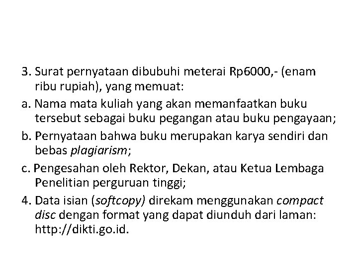 3. Surat pernyataan dibubuhi meterai Rp 6000, - (enam ribu rupiah), yang memuat: a.