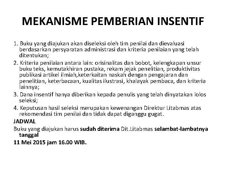 MEKANISME PEMBERIAN INSENTIF 1. Buku yang diajukan akan diseleksi oleh tim penilai dan dievaluasi