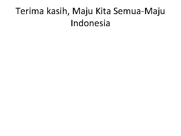 Terima kasih, Maju Kita Semua-Maju Indonesia 