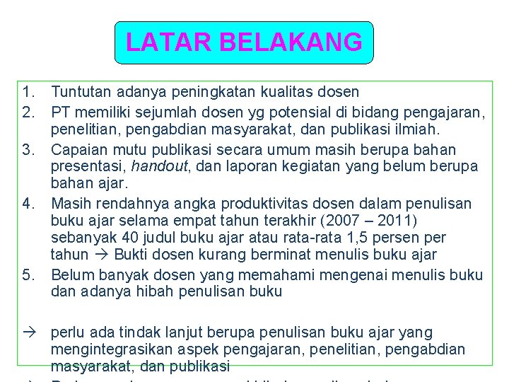 LATAR BELAKANG 1. Tuntutan adanya peningkatan kualitas dosen 2. PT memiliki sejumlah dosen yg