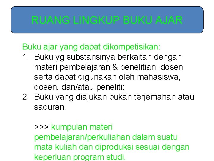 RUANG LINGKUP BUKU AJAR Buku ajar yang dapat dikompetisikan: 1. Buku yg substansinya berkaitan