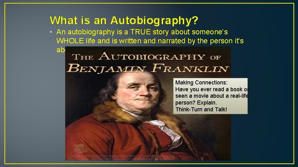 What is an Autobiography? • An autobiography is a TRUE story about someone’s WHOLE