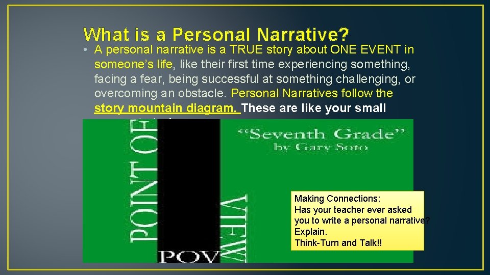 What is a Personal Narrative? • A personal narrative is a TRUE story about