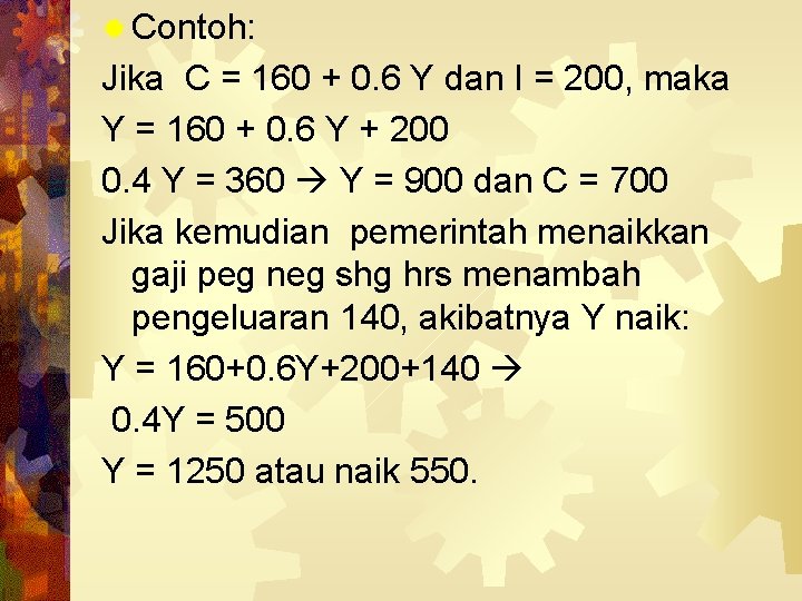 ® Contoh: Jika C = 160 + 0. 6 Y dan I = 200,