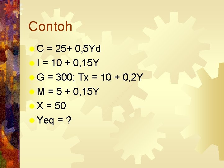 Contoh ®C = 25+ 0, 5 Yd ® I = 10 + 0, 15