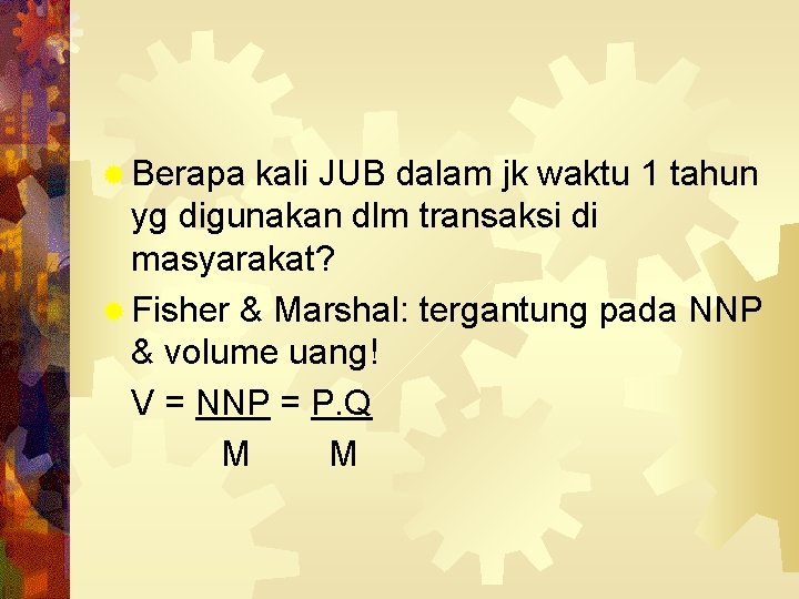 ® Berapa kali JUB dalam jk waktu 1 tahun yg digunakan dlm transaksi di