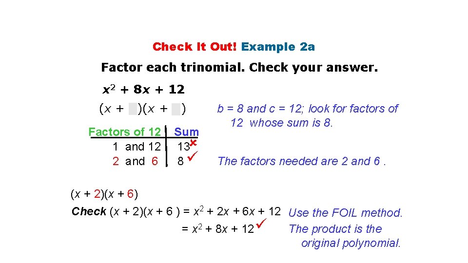 Check It Out! Example 2 a Factor each trinomial. Check your answer. x 2