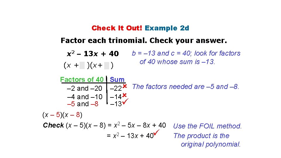 Check It Out! Example 2 d Factor each trinomial. Check your answer. x 2