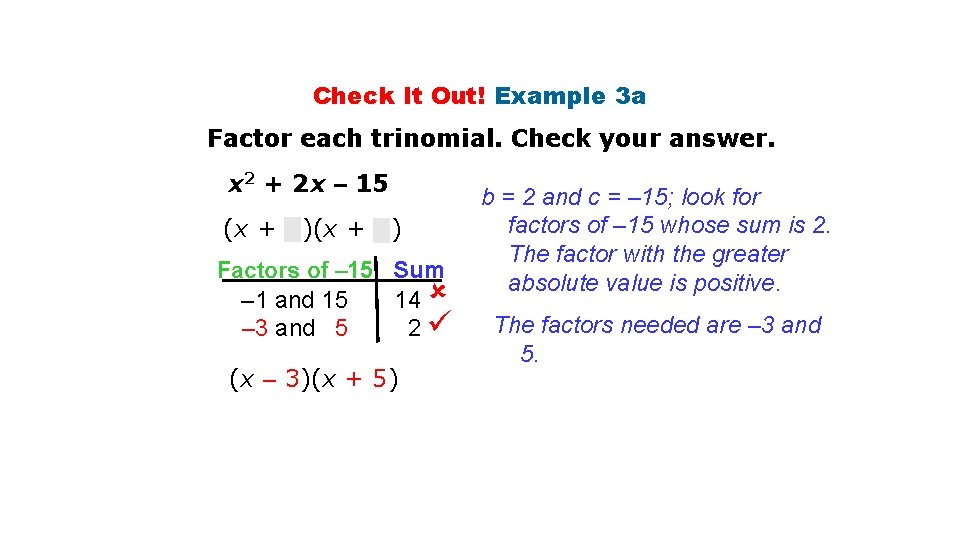 Check It Out! Example 3 a Factor each trinomial. Check your answer. x 2