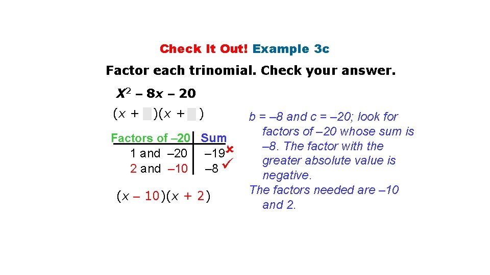 Check It Out! Example 3 c Factor each trinomial. Check your answer. X 2