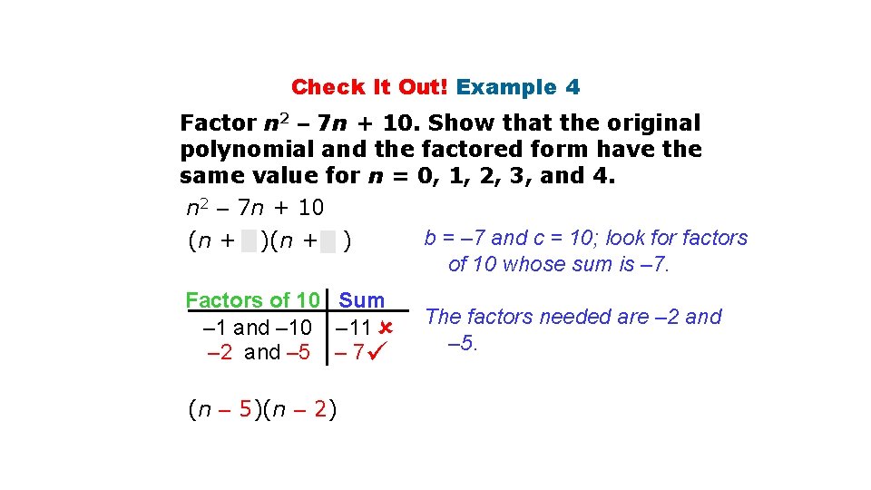 Check It Out! Example 4 Factor n 2 – 7 n + 10. Show