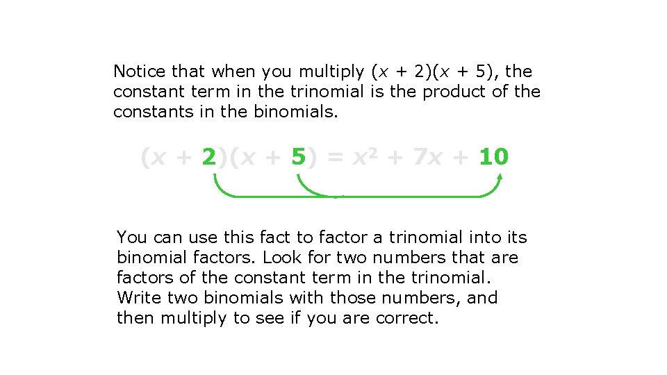 Notice that when you multiply (x + 2)(x + 5), the constant term in