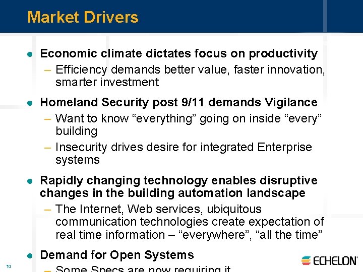 Market Drivers 10 l Economic climate dictates focus on productivity – Efficiency demands better