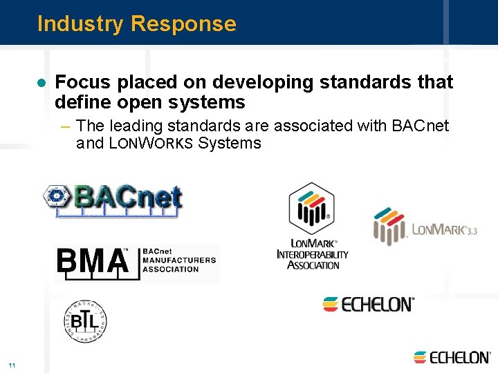 Industry Response l Focus placed on developing standards that define open systems – The