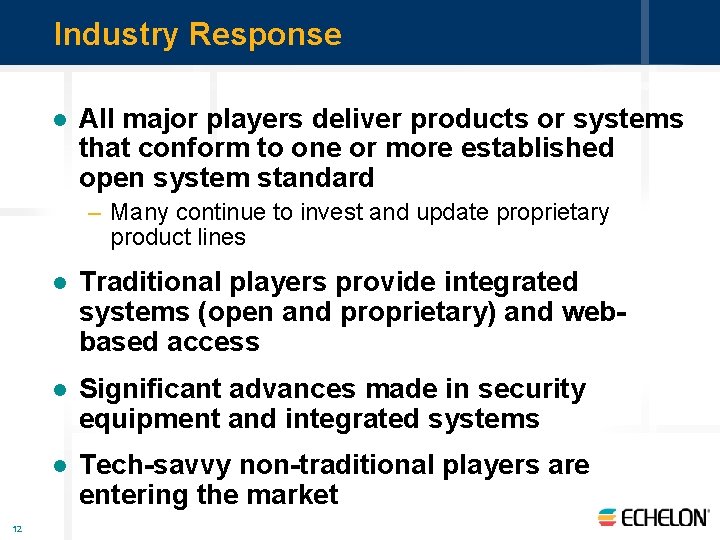 Industry Response l All major players deliver products or systems that conform to one