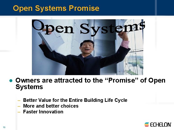 Open Systems Promise l Owners are attracted to the “Promise” of Open Systems –