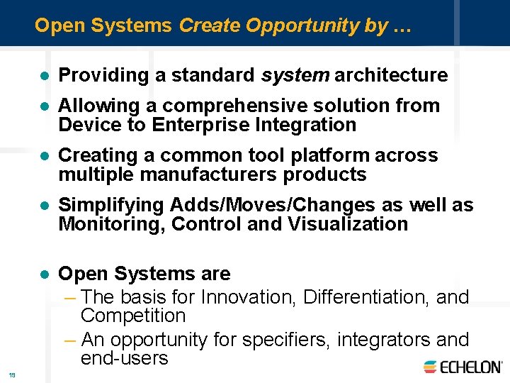 Open Systems Create Opportunity by … 19 l Providing a standard system architecture l