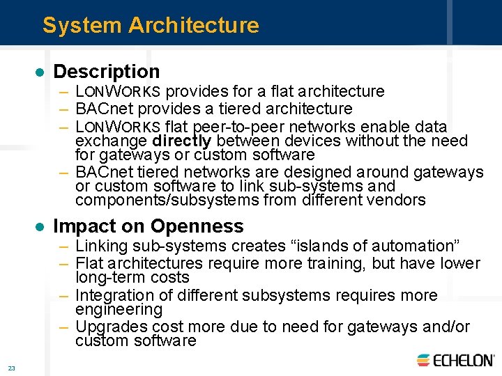 System Architecture 23 l Description l Impact on Openness – LONWORKS provides for a