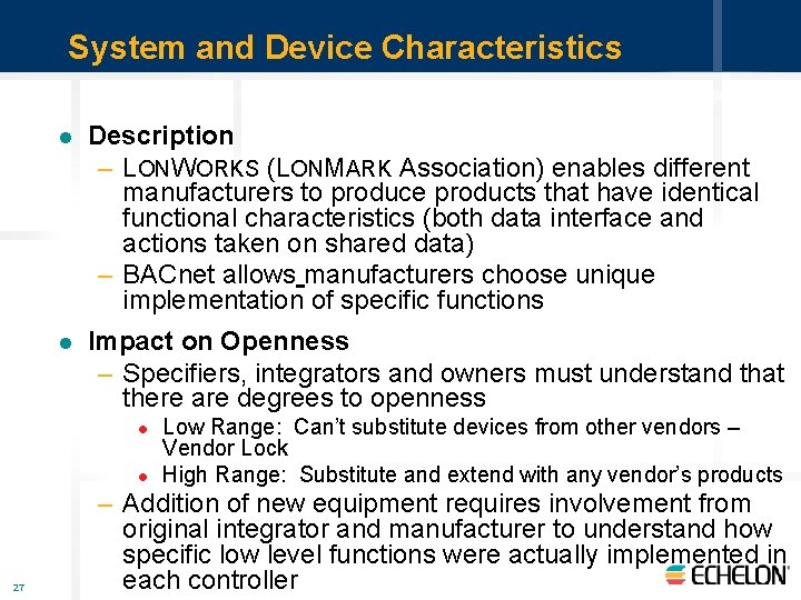 System and Device Characteristics l Description – LONWORKS (LONMARK Association) enables different manufacturers to