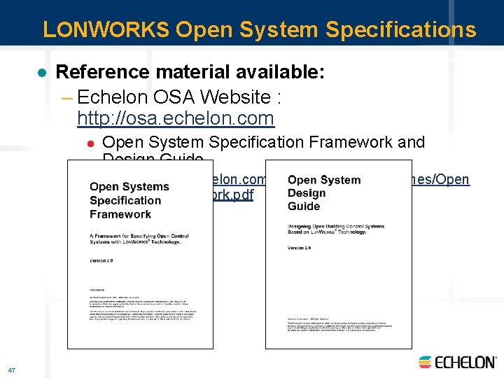 LONWORKS Open System Specifications l Reference material available: – Echelon OSA Website : http: