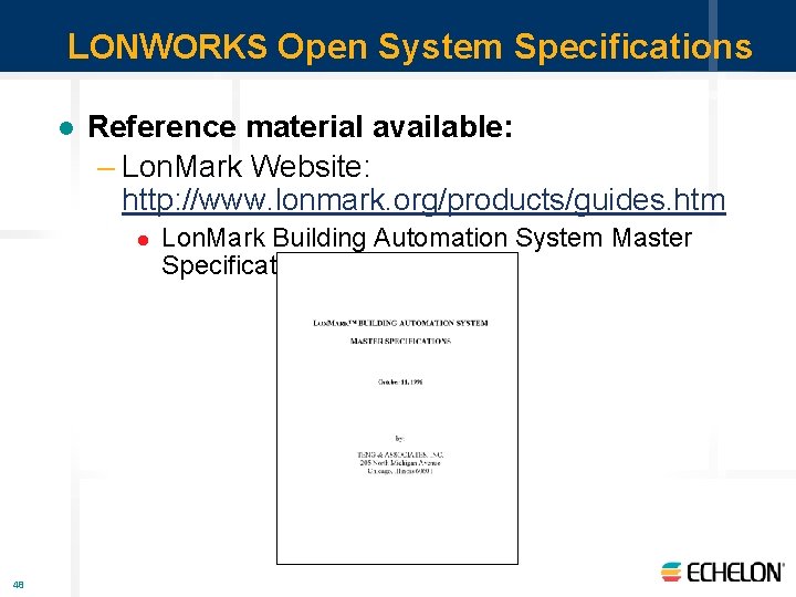 LONWORKS Open System Specifications l Reference material available: – Lon. Mark Website: http: //www.