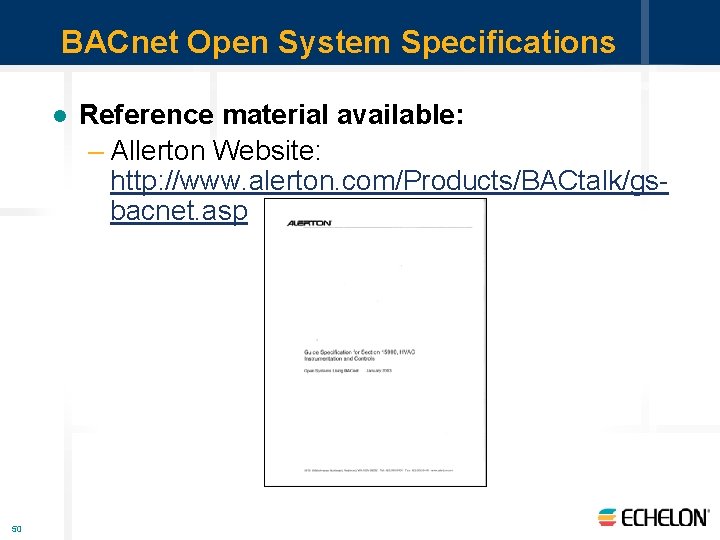 BACnet Open System Specifications l 50 Reference material available: – Allerton Website: http: //www.