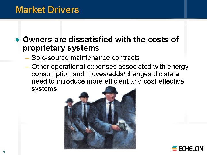 Market Drivers l Owners are dissatisfied with the costs of proprietary systems – Sole-source
