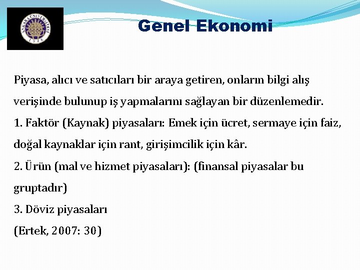 Genel Ekonomi Piyasa, alıcı ve satıcıları bir araya getiren, onların bilgi alış verişinde bulunup