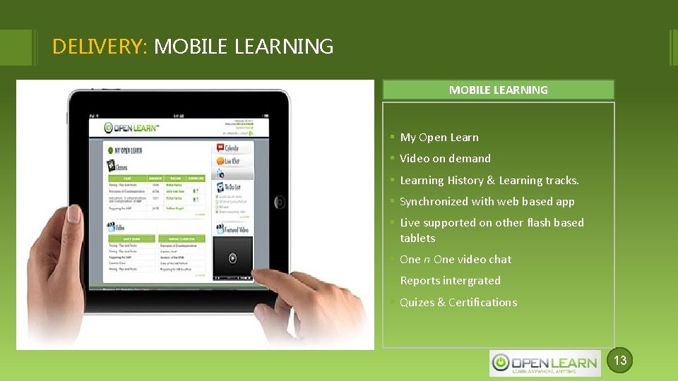 DELIVERY: MOBILE LEARNING § My Open Learn § Video on demand § Learning History