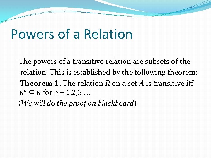 Powers of a Relation The powers of a transitive relation are subsets of the