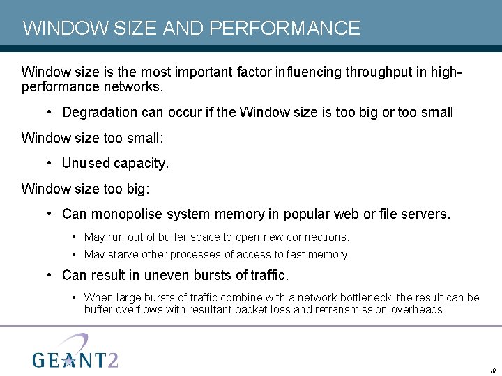 WINDOW SIZE AND PERFORMANCE Window size is the most important factor influencing throughput in