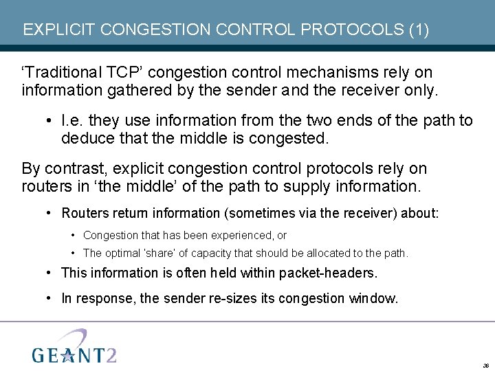 EXPLICIT CONGESTION CONTROL PROTOCOLS (1) ‘Traditional TCP’ congestion control mechanisms rely on information gathered