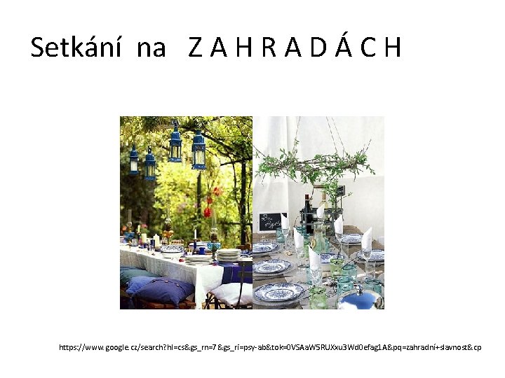 Setkání na Z A H R A D Á C H https: //www. google.